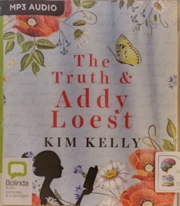 The Truth & Addy Loest written by Kim Kelly performed by Caroline Lee on MP3 CD (Unabridged)